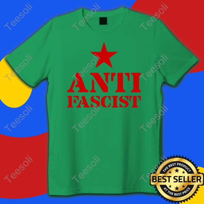 Anti Fascist Shirt, T Shirt, Hoodie, Sweater, Long Sleeve T-Shirt And Tank Top