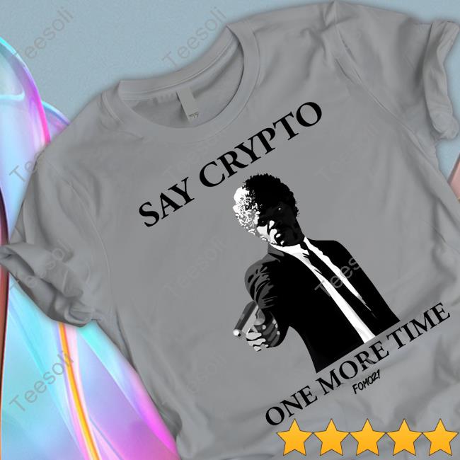 Fomo21 Shop Say Crypto One More Time Sweatshirt